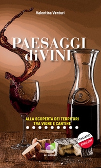 Paesaggi divini. Alla scoperta dei territori tra vigne e cantine - Librerie.coop
