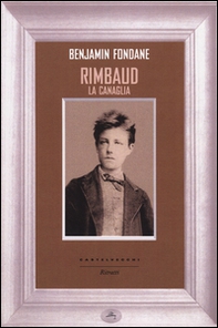 Rimbaud la canaglia - Librerie.coop Rimbaud la canaglia - Librerie.coop