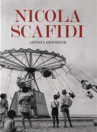 Nicola Scafidi. Artista reporter. Ediz. italiana e inglese - Librerie.coop