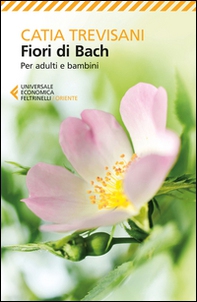Fiori di Bach. Per adulti e bambini - Librerie.coop Fiori di Bach. Per adulti e bambini - Librerie.coop