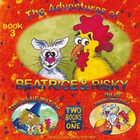 The adventures of Beatrice & Risky. The blue witch. Billy bouncing ball - Vol. 3 - Librerie.coop