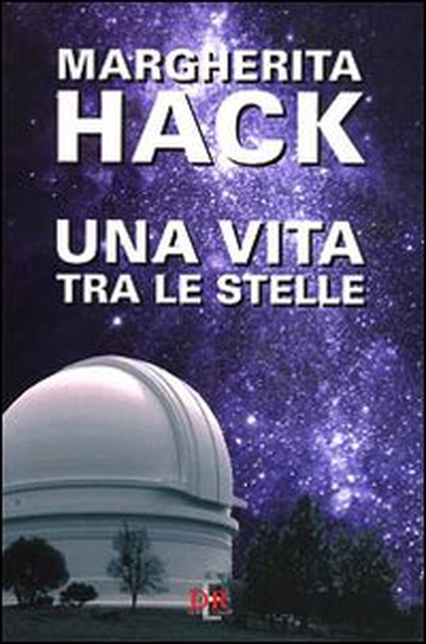Una vita tra le stelle - Librerie.coop Una vita tra le stelle - Librerie.coop
