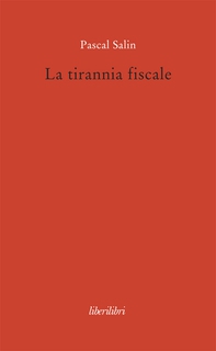 La tirannia fiscale - Librerie.coop