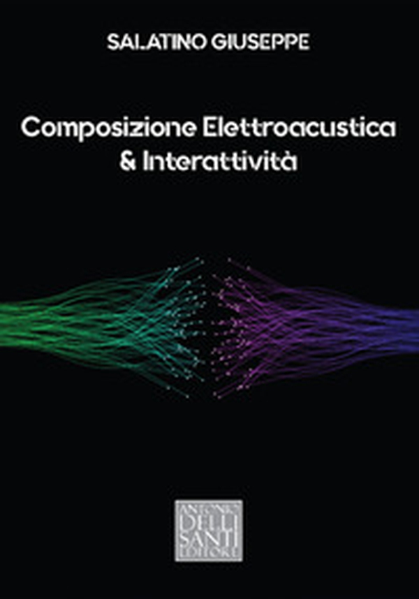 Composizione Elettroacustica & Interattività - Librerie.coop Composizione Elettroacustica & Interattività - Librerie.coop