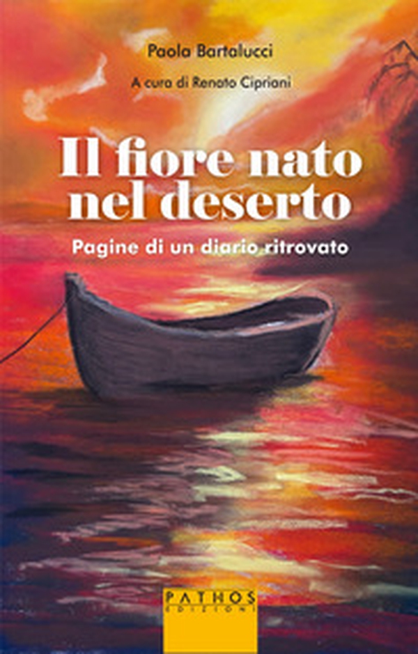 Il fiore nato nel deserto. Pagine di un diario ritrovato - Librerie.coop