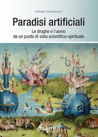 Paradisi artificiali. Le droghe e l'uomo da un punto di vista scientifico-spirituale - Librerie.coop