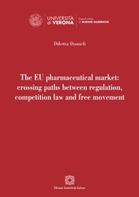 The EU pharmaceutical market: crossing paths between regulation, competition law and free movement - Librerie.coop The EU pharmaceutical market: crossing paths between regulation, competition law and free movement - Librerie.coop