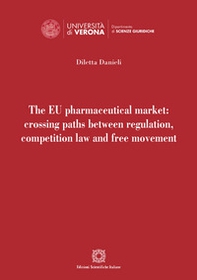 The EU pharmaceutical market: crossing paths between regulation, competition law and free movement - Librerie.coop