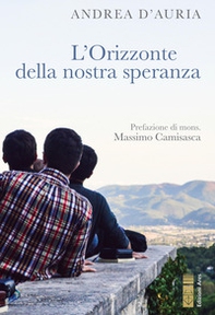 L'orizzonte della nostra speranza. Ascoltare, nel silenzio, la propria vocazione - Librerie.coop L'orizzonte della nostra speranza. Ascoltare, nel silenzio, la propria vocazione - Librerie.coop