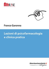 Lezioni di psicofarmacologia e clinica pratica - Librerie.coop