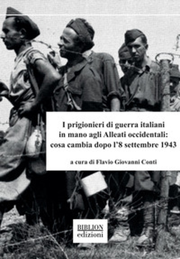 I prigionieri di guerra italiani in mano agli Alleati occidentali: cosa cambia dopo l'8 settembre 1943 - Librerie.coop I prigionieri di guerra italiani in mano agli Alleati occidentali: cosa cambia dopo l'8 settembre 1943 - Librerie.coop