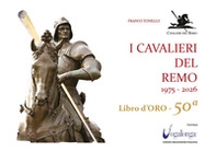 I cavalieri del remo 1975-2026. Libro d'oro - 50a - Librerie.coop