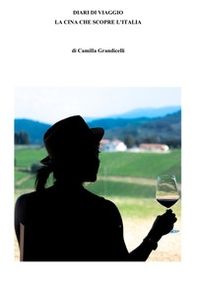 Diari di viaggio. La Cina che scopre l'Italia - Librerie.coop
