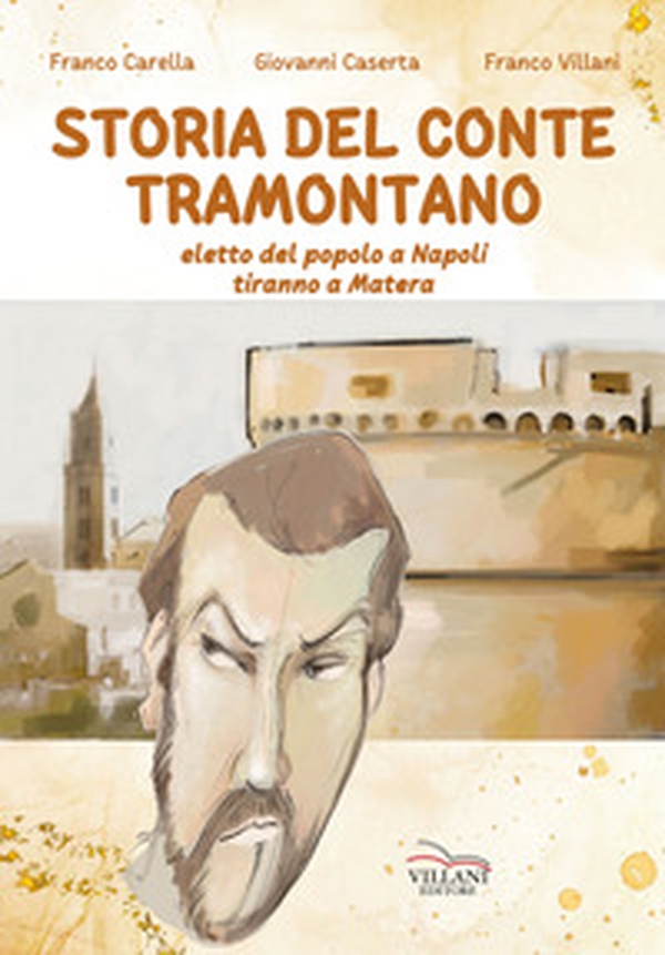 Storia del conte Tramontano. Eletto del popolo a Napoli, tiranno a Matera - Librerie.coop Storia del conte Tramontano. Eletto del popolo a Napoli, tiranno a Matera - Librerie.coop