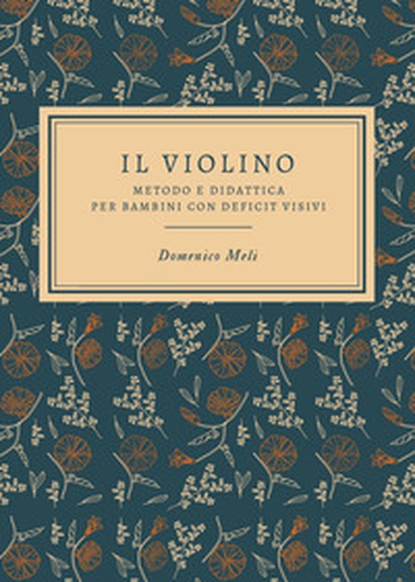 Il violino. Metodo e didattica per bambini con deficit visivi - Librerie.coop Il violino. Metodo e didattica per bambini con deficit visivi - Librerie.coop