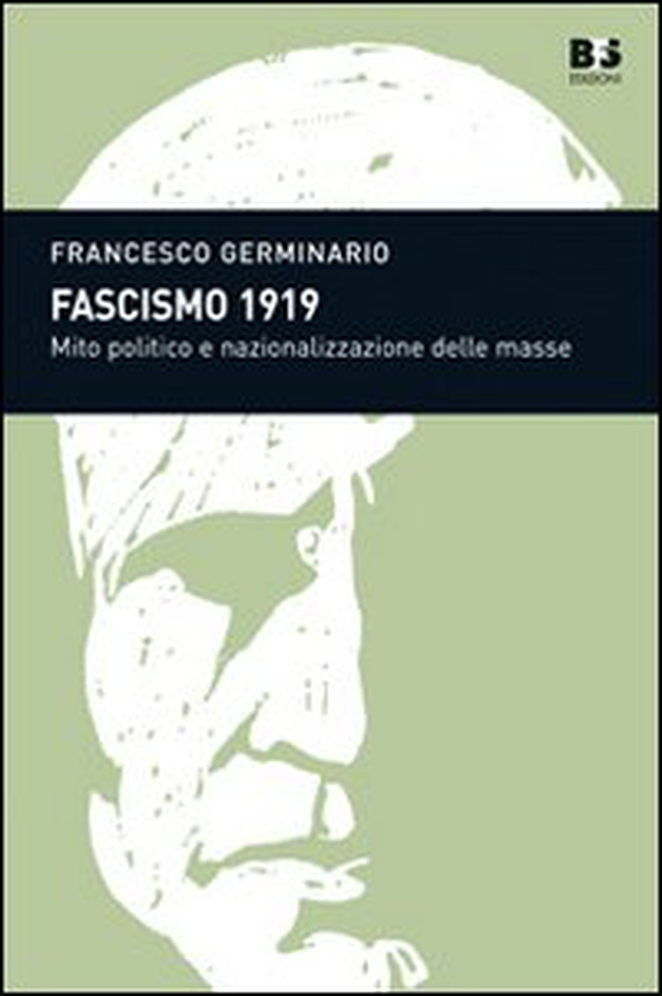 Fascismo 1919. Mito politico e nazionalizzazione delle masse - Librerie.coop Fascismo 1919. Mito politico e nazionalizzazione delle masse - Librerie.coop