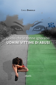 Quello che le donne ignorano: uomini vittime di abusi - Librerie.coop