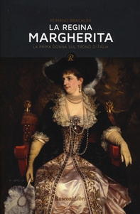 La regina Margherita. La prima donna sul trono d'Italia - Librerie.coop