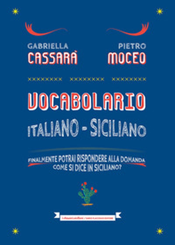 Vocabolario italiano-siciliano. Il primo aiuto per rispondere alla domanda: come si dice in siciliano? - Librerie.coop Vocabolario italiano-siciliano. Il primo aiuto per rispondere alla domanda: come si dice in siciliano? - Librerie.coop