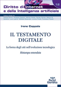 Il testamento digitale. La forma degli atti nell'evoluzione tecnologica. Ristampa emendata - Librerie.coop