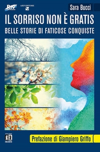 Il sorriso non è gratis. Belle storie di faticose conquiste - Librerie.coop Il sorriso non è gratis. Belle storie di faticose conquiste - Librerie.coop
