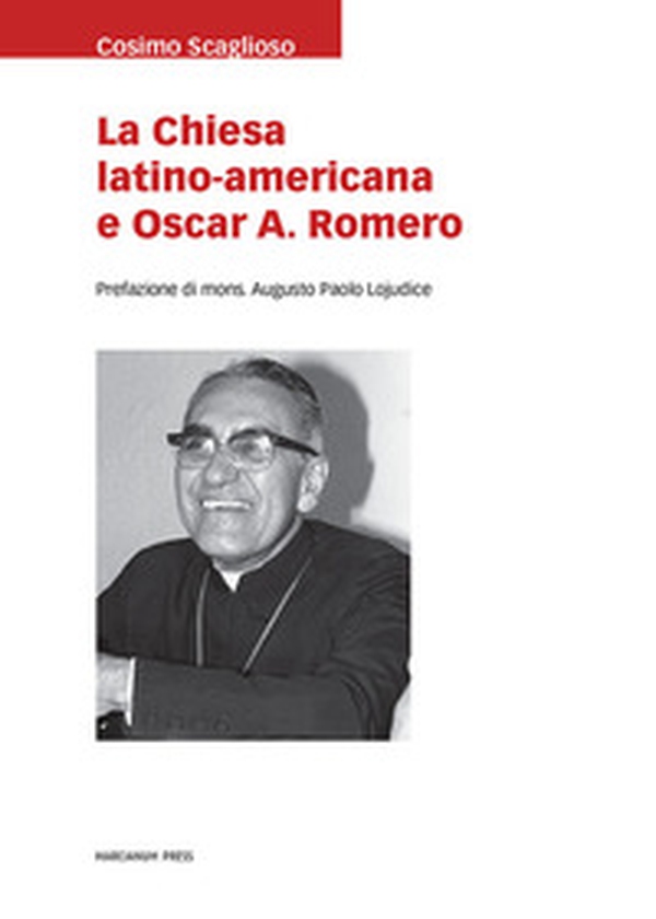 La Chiesa latino americana e Oscar A. Romero - Librerie.coop La Chiesa latino americana e Oscar A. Romero - Librerie.coop