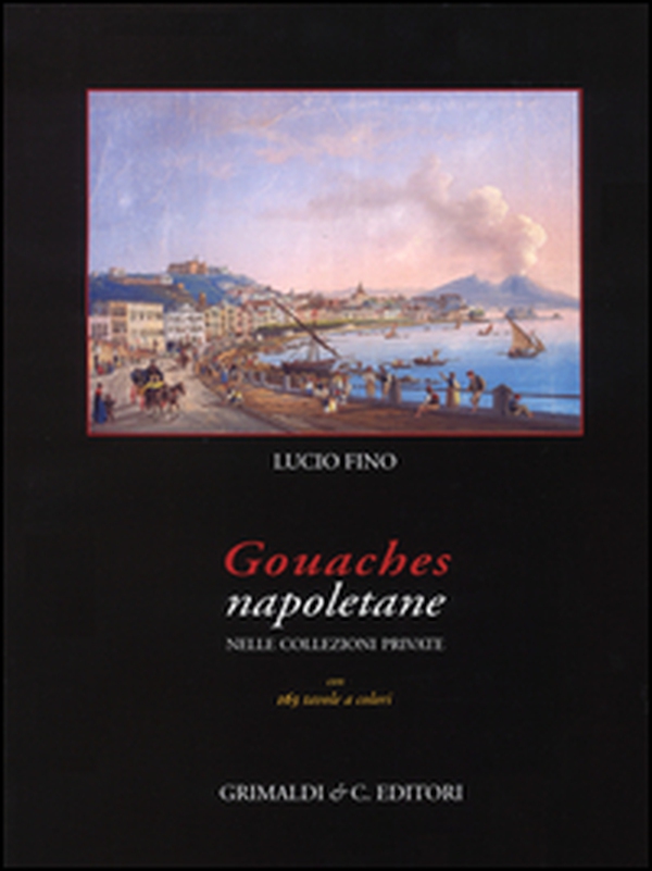 Gouaches napoletane nelle collezioni private - Librerie.coop Gouaches napoletane nelle collezioni private - Librerie.coop