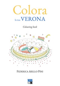 Colora la tua Verona. Colouring book - Librerie.coop