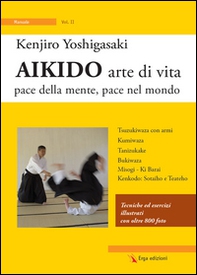 Aikido arte di vita. Pace della mente, pace nel mondo - Librerie.coop