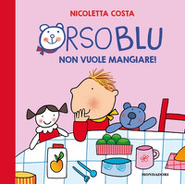 Orso Blu non vuole mangiare! - Librerie.coop Orso Blu non vuole mangiare! - Librerie.coop