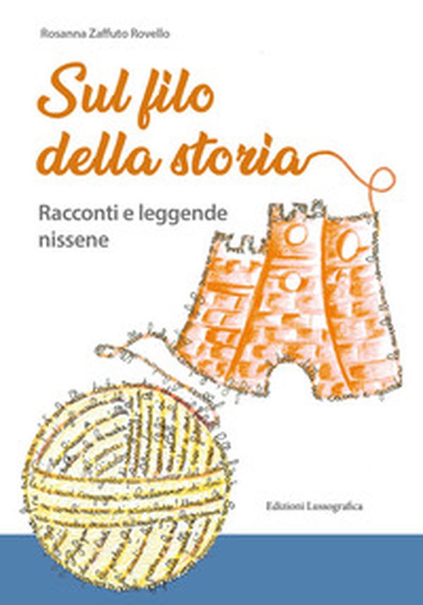 Sul filo della storia. Racconti e leggende nissene - Librerie.coop Sul filo della storia. Racconti e leggende nissene - Librerie.coop
