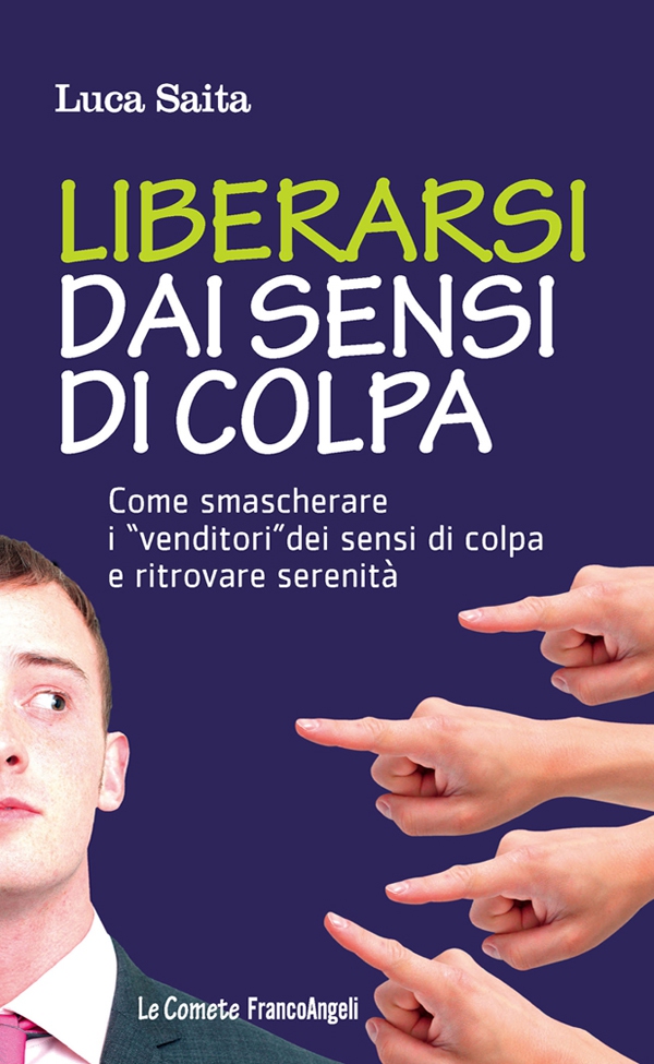 Liberarsi dai sensi di colpa. Come smascherare i "venditori" dei sensi di colpa e ritrovare serenità - Librerie.coop Liberarsi dai sensi di colpa. Come smascherare i "venditori" dei sensi di colpa e ritrovare serenità - Librerie.coop