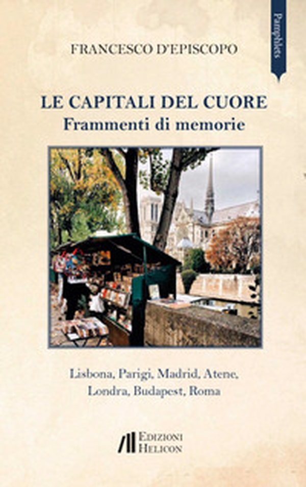 Le capitali del cuore. Frammenti di memorie. Lisbona, Parigi, Madrid, Atene, Londra, Budapest, Roma - Librerie.coop Le capitali del cuore. Frammenti di memorie. Lisbona, Parigi, Madrid, Atene, Londra, Budapest, Roma - Librerie.coop