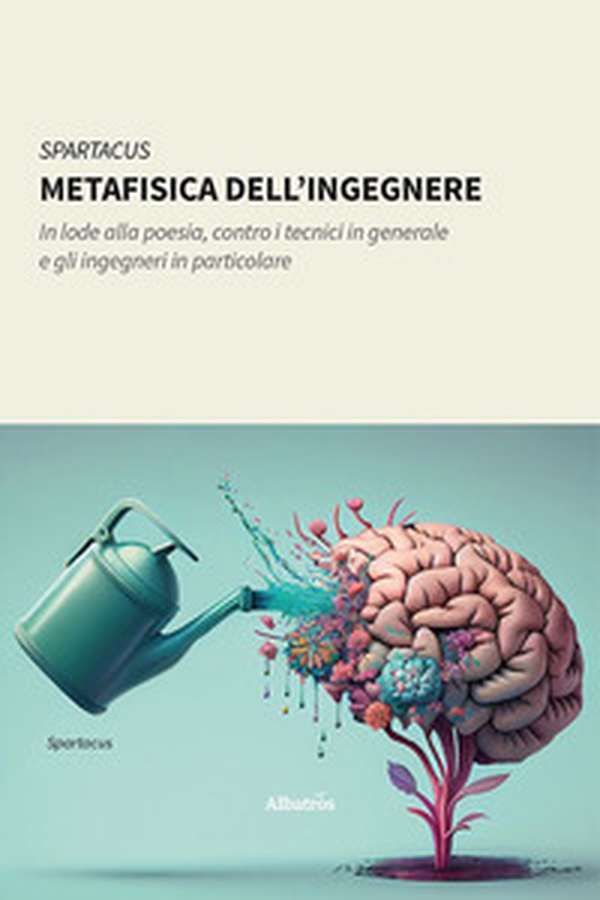 Metafisica dell'ingegnere. In lode alla poesia, contro i tecnici in generale e gli ingegneri in particolare - Librerie.coop Metafisica dell'ingegnere. In lode alla poesia, contro i tecnici in generale e gli ingegneri in particolare - Librerie.coop