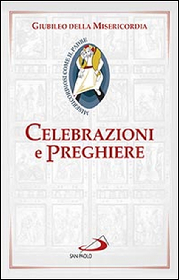 Celebrazioni e preghiere per il giubileo della misericordia - Librerie.coop Celebrazioni e preghiere per il giubileo della misericordia - Librerie.coop