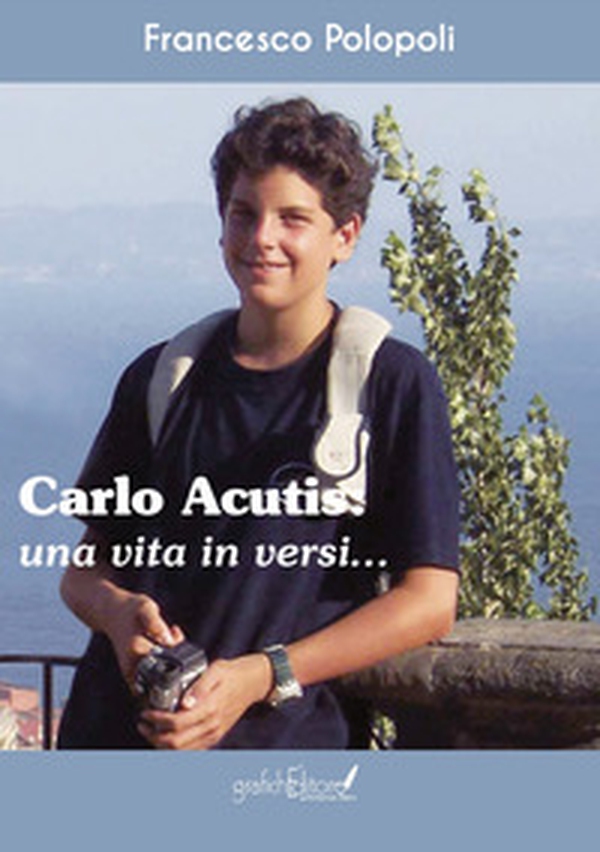 Carlo Acutis. Una vita in versi - Librerie.coop Carlo Acutis. Una vita in versi - Librerie.coop