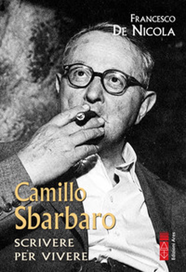 Camillo Sbarbaro. Scrivere per vivere - Librerie.coop Camillo Sbarbaro. Scrivere per vivere - Librerie.coop