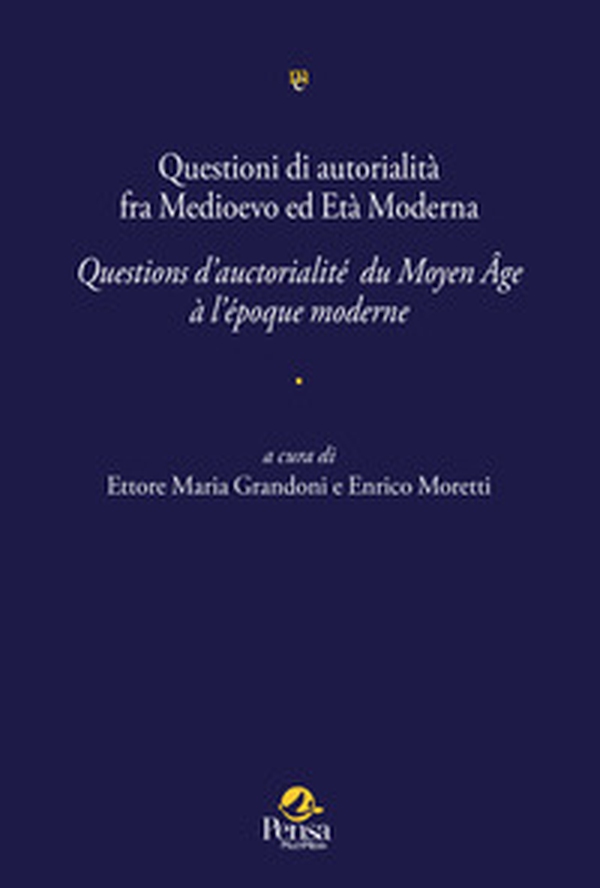Questioni di autorialità fra Medioevo ed Età Moderna. Questions d'auctorialité du Moyen Âge à l'époque moderne - Librerie.coop Questioni di autorialità fra Medioevo ed Età Moderna. Questions d'auctorialité du Moyen Âge à l'époque moderne - Librerie.coop
