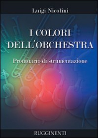 I colori dell'orchestra. Prontuario di strumentazione - Librerie.coop