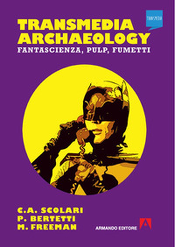 Transmedia archaeology. Fantascienza, pulp, fumetti - Librerie.coop Transmedia archaeology. Fantascienza, pulp, fumetti - Librerie.coop