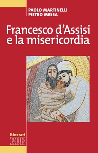 Francesco d'Assisi e la misericordia - Librerie.coop Francesco d'Assisi e la misericordia - Librerie.coop