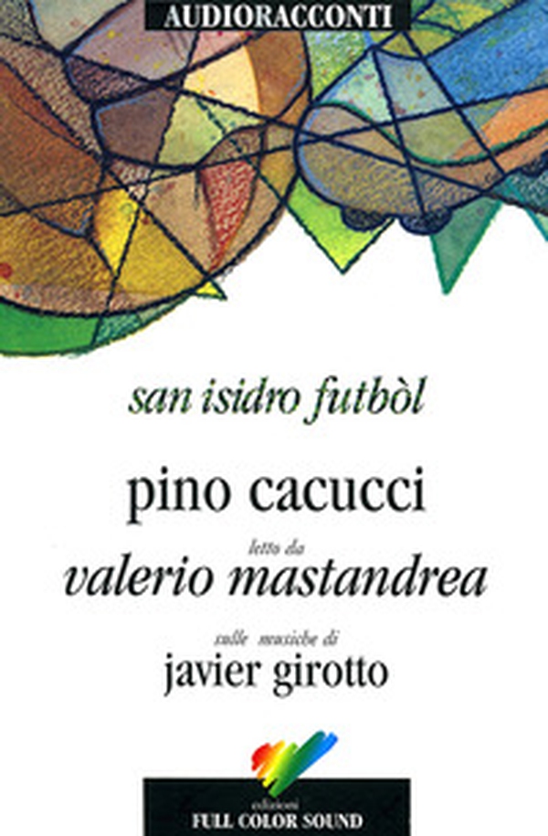 San Isidro Futból letto da Valerio Mastandrea. Audiolibro. CD Audio - Librerie.coop San Isidro Futból letto da Valerio Mastandrea. Audiolibro. CD Audio - Librerie.coop