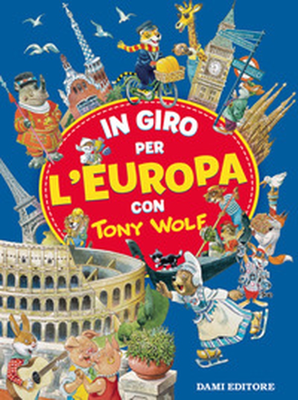 In giro per l'Europa con Tony Wolf - Librerie.coop In giro per l'Europa con Tony Wolf - Librerie.coop