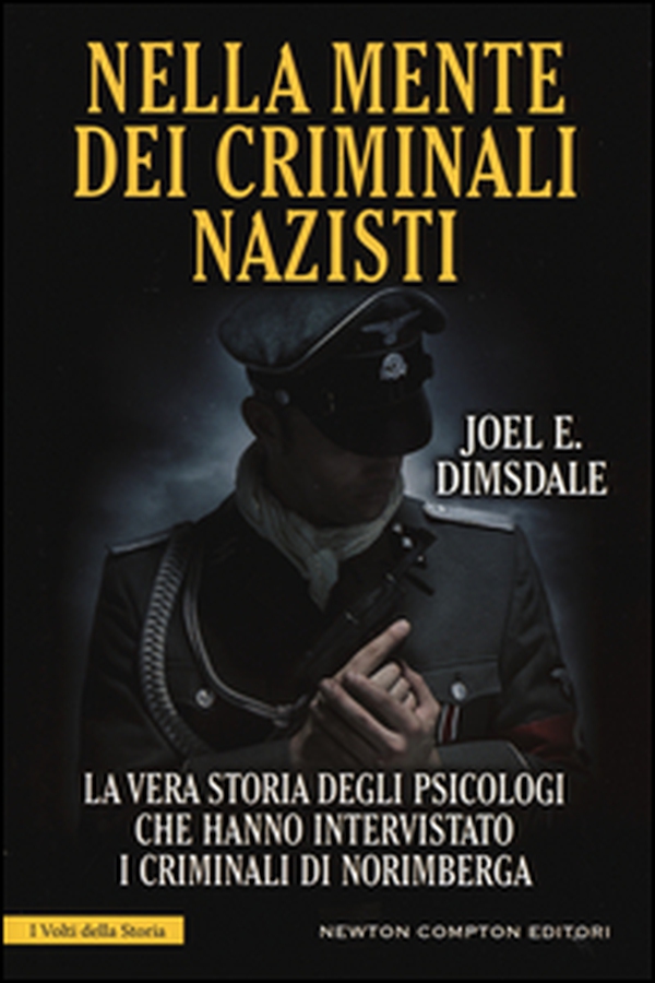 Nella mente dei criminali nazisti. La vera storia degli psicologi che hanno intervistato i criminali di Norimberga - Librerie.coop Nella mente dei criminali nazisti. La vera storia degli psicologi che hanno intervistato i criminali di Norimberga - Librerie.coop