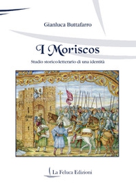 I moriscos. Studio storico-letterario di una identità - Librerie.coop I moriscos. Studio storico-letterario di una identità - Librerie.coop
