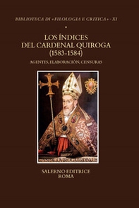 Los Índices del Cardenal Quiroga (1583-1584). Agentes, elaboración, censuras - Librerie.coop