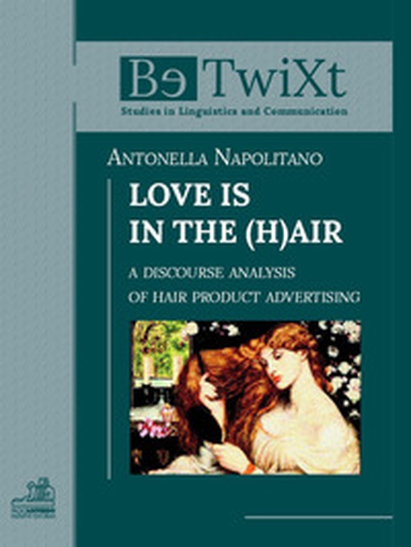 Love is in the h(air). A discourse analysis of hair product advertising - Librerie.coop Love is in the h(air). A discourse analysis of hair product advertising - Librerie.coop