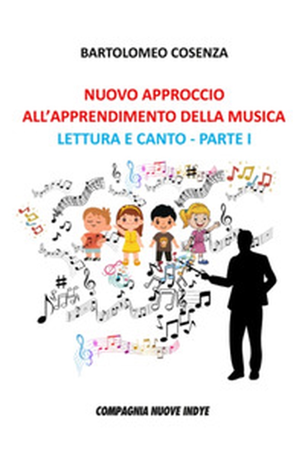 Nuovo approccio all'apprendimento della musica. Lettura e canto. Parte I - Librerie.coop Nuovo approccio all'apprendimento della musica. Lettura e canto. Parte I - Librerie.coop