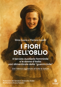 I fiori dell'oblio. Il Servizio Ausiliario Femminile e le donne d'Italia: voci dimenticate della "guerra civile" - Librerie.coop