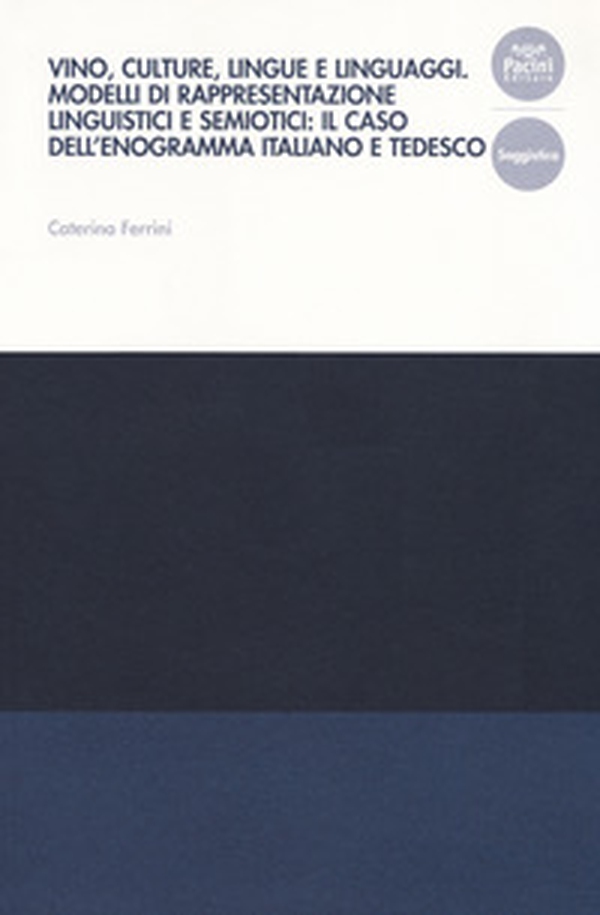 Vino, culture, lingue e linguaggi. Modelli di rappresentazione linguistici e semiotici: il caso dell'enogramma italiano e tedesco - Librerie.coop Vino, culture, lingue e linguaggi. Modelli di rappresentazione linguistici e semiotici: il caso dell'enogramma italiano e tedesco - Librerie.coop
